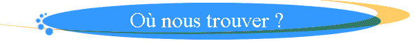 O� nous trouver ?